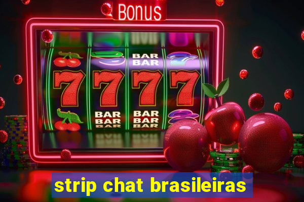 strip chat brasileiras